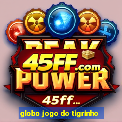 globo jogo do tigrinho